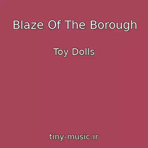 کاور آهنگ Blaze Of The Borough از Toy Dolls