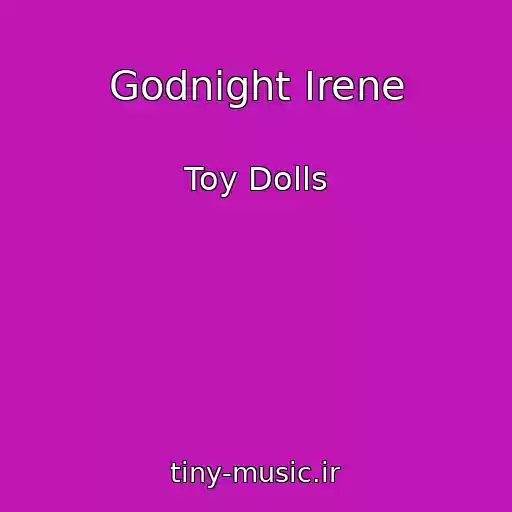کاور آهنگ Godnight Irene از Toy Dolls