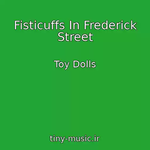 کاور آهنگ Fisticuffs In Frederick Street از Toy Dolls
