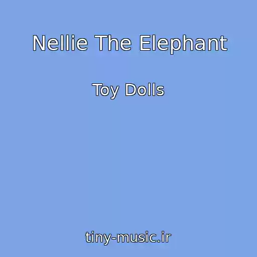 کاور آهنگ Nellie The Elephant از Toy Dolls