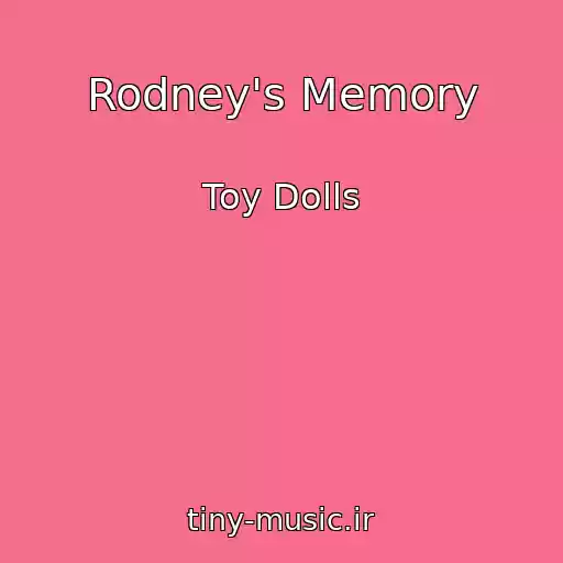 کاور آهنگ Rodney's Memory از Toy Dolls