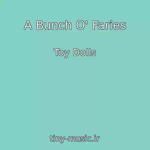 کاور آهنگ A Bunch O' Faries از Toy Dolls