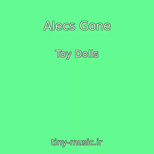 کاور آهنگ Alecs Gone از Toy Dolls