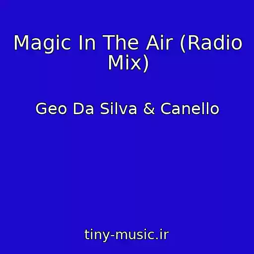 کاور آهنگ Magic In The Air (Radio Mix) از Geo Da Silva & Canello