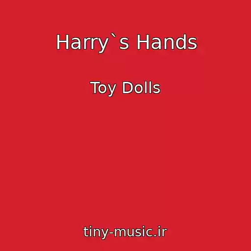 کاور آهنگ Harry`s Hands از Toy Dolls