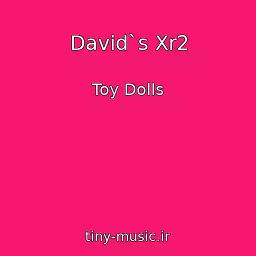 کاور آهنگ David`s Xr2 از Toy Dolls