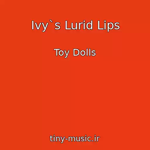 کاور آهنگ Ivy`s Lurid Lips از Toy Dolls