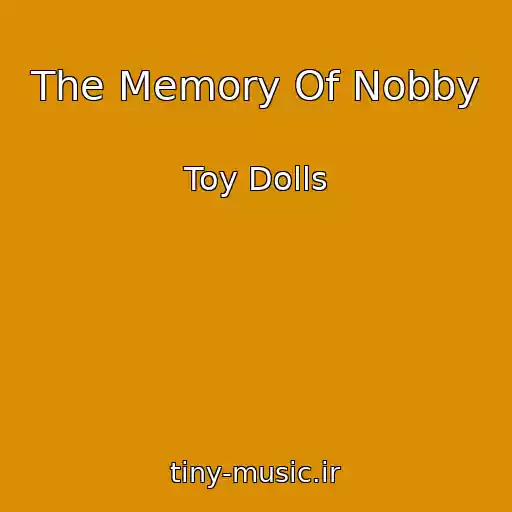 کاور آهنگ The Memory Of Nobby از Toy Dolls