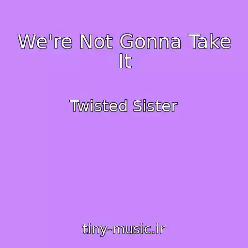کاور آهنگ We're Not Gonna Take It از Twisted Sister