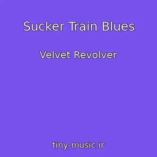 کاور آهنگ Sucker Train Blues از Velvet Revolver