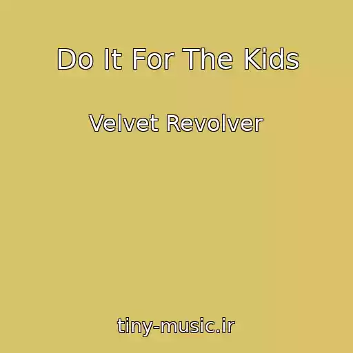 کاور آهنگ Do It For The Kids از Velvet Revolver