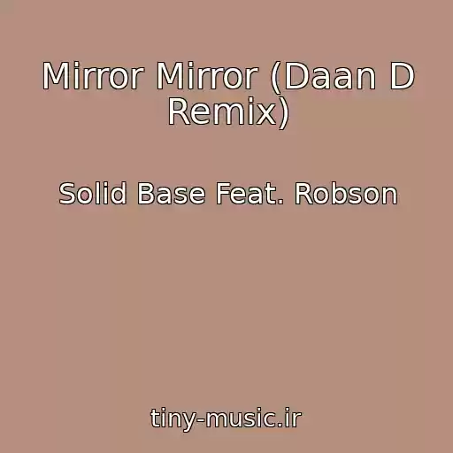 کاور آهنگ Mirror Mirror (Daan D Remix) از Solid Base Feat. Robson