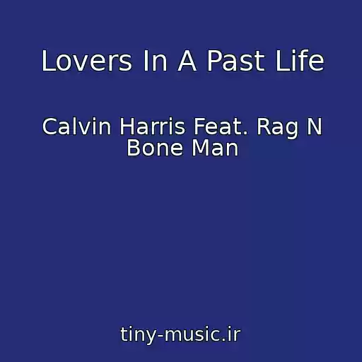 کاور آهنگ Lovers In A Past Life از Calvin Harris Feat. Rag N Bone Man