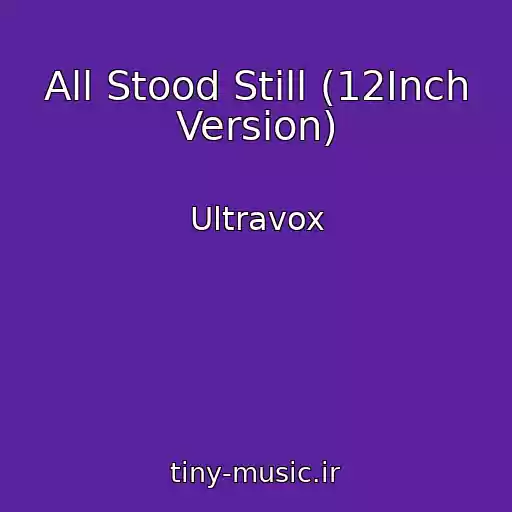 کاور آهنگ All Stood Still (12Inch Version) از Ultravox