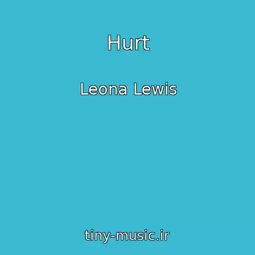 کاور آهنگ Hurt از Leona Lewis