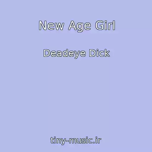 کاور آهنگ New Age Girl از Deadeye Dick