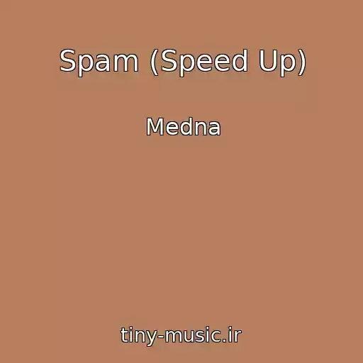 کاور آهنگ Spam (Speed Up) از Medna