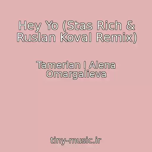 کاور آهنگ Hey Yo (Stas Rich & Ruslan Koval Remix) از Tamerlan I Alena Omargalieva