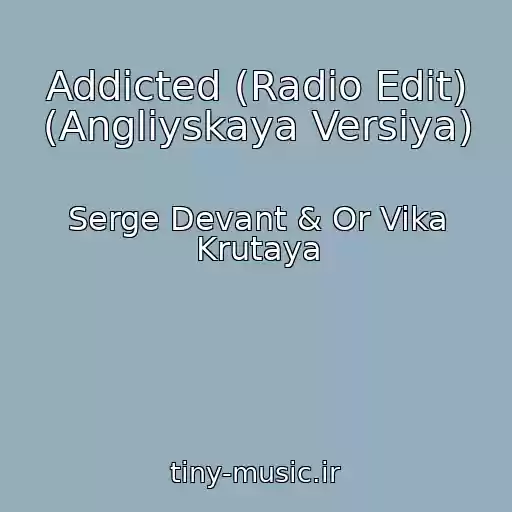 کاور آهنگ Addicted (Radio Edit) (Angliyskaya Versiya) از Serge Devant & Or Vika Krutaya