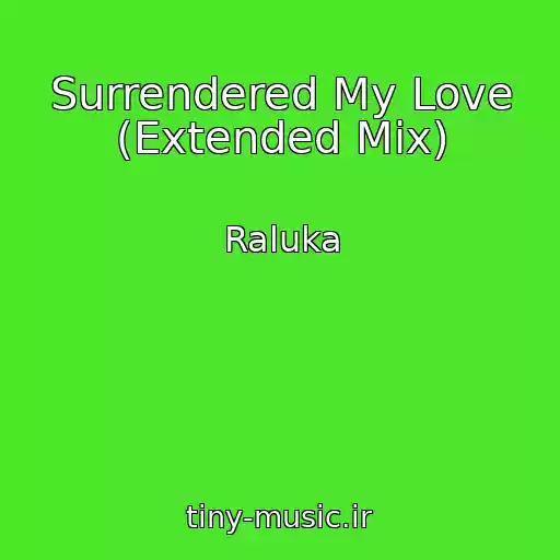 کاور آهنگ Surrendered My Love (Extended Mix) از Raluka