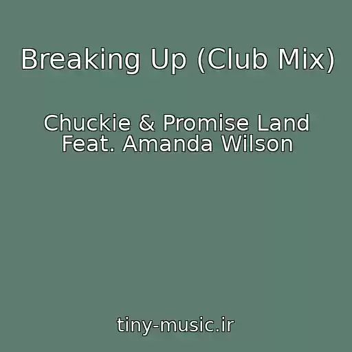 کاور آهنگ Breaking Up (Club Mix) از Chuckie & Promise Land Feat. Amanda Wilson