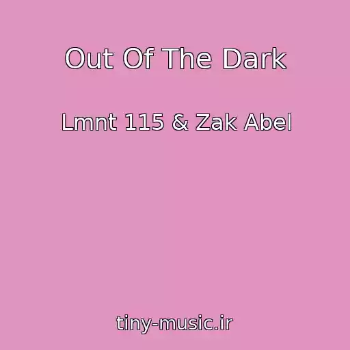 کاور آهنگ Out Of The Dark از Lmnt 115 & Zak Abel