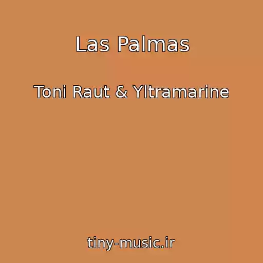 کاور آهنگ Las Palmas از Toni Raut & Yltramarine