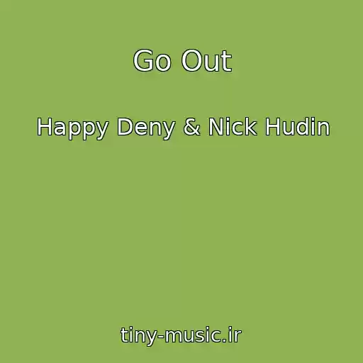 کاور آهنگ Go Out از Happy Deny & Nick Hudin