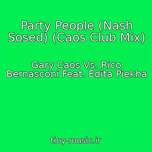 کاور آهنگ Party People (Nash Sosed) (Caos Club Mix) از Gary Caos Vs. Rico Bernasconi Feat. Edita Piekha