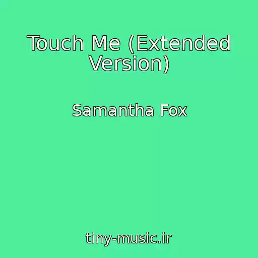 کاور آهنگ Touch Me (Extended Version) از Samantha Fox