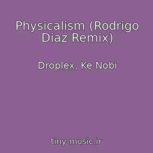 کاور آهنگ Physicalism (Rodrigo Diaz Remix) از Droplex, Ke Nobi