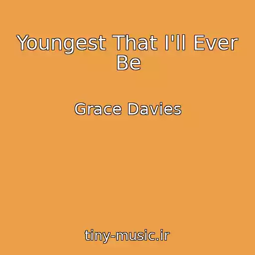 کاور آهنگ Youngest That I'll Ever Be از Grace Davies