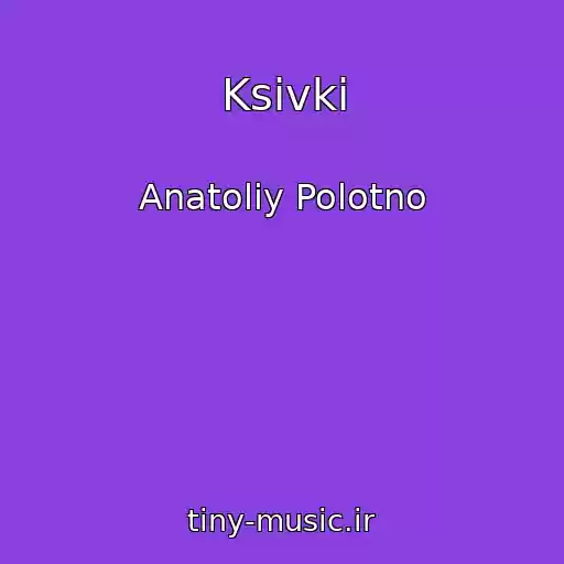 کاور آهنگ Ksivki از Anatoliy Polotno