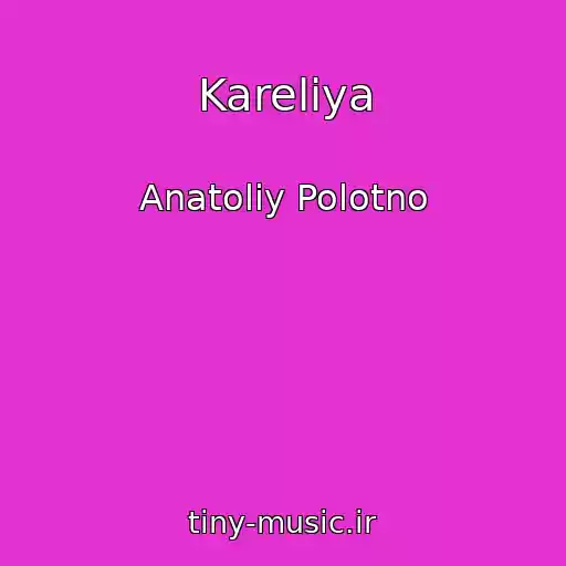 کاور آهنگ Kareliya از Anatoliy Polotno