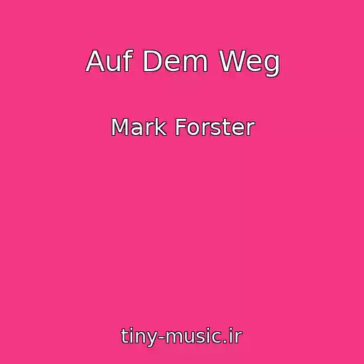 کاور آهنگ Auf Dem Weg از Mark Forster