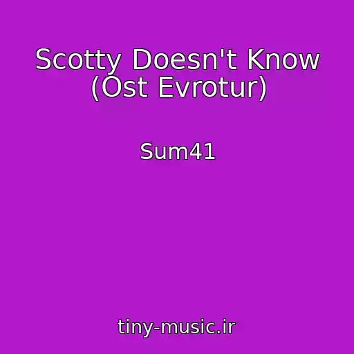 کاور آهنگ Scotty Doesn't Know (Ost Evrotur) از Sum41