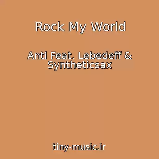 کاور آهنگ Rock My World از Anti Feat. Lebedeff & Syntheticsax