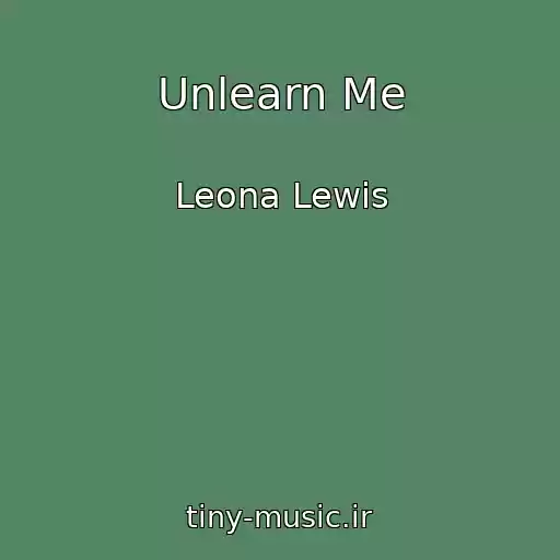 کاور آهنگ Unlearn Me از Leona Lewis