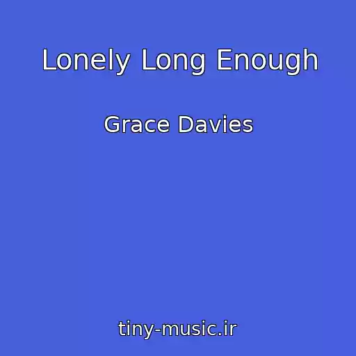 کاور آهنگ Lonely Long Enough از Grace Davies