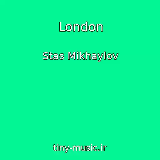 کاور آهنگ London از Stas Mikhaylov
