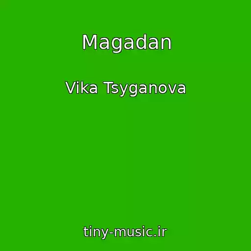 کاور آهنگ Magadan از Vika Tsyganova