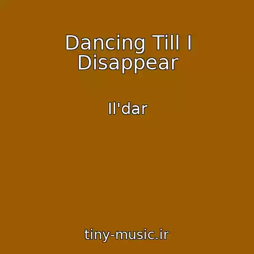 کاور آهنگ Dancing Till I Disappear از Il'dar