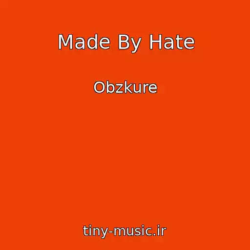 کاور آهنگ Made By Hate از Obzkure