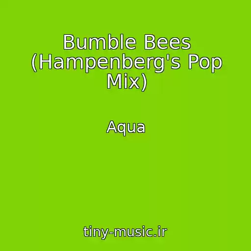 کاور آهنگ Bumble Bees (Hampenberg's Pop Mix) از Aqua