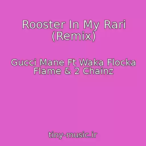 کاور آهنگ Rooster In My Rari (Remix) از Gucci Mane Ft Waka Flocka Flame & 2 Chainz