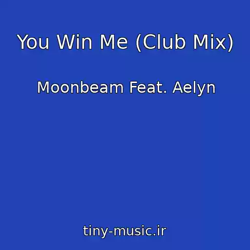کاور آهنگ You Win Me (Club Mix) از Moonbeam Feat. Aelyn
