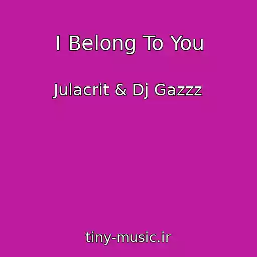 کاور آهنگ I Belong To You از Julacrit & Dj Gazzz