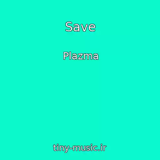 کاور آهنگ Save از Plazma