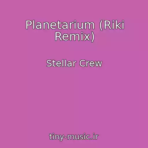 کاور آهنگ Planetarium (Riki Remix) از Stellar Crew