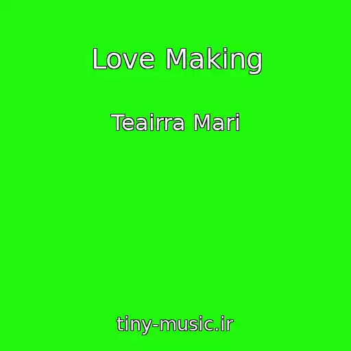 کاور آهنگ Love Making از Teairra Mari